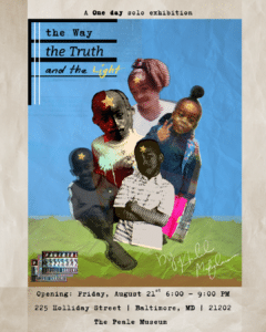 Poster for a one-day solo exhibition titled 'the Way the Truth and the Light' featuring a collage of diverse people with stars on their foreheads against a blue sky; includes opening details: Aug 21, 6–9 PM, The Peale Museum, 225 Holliday Street, Baltimore.